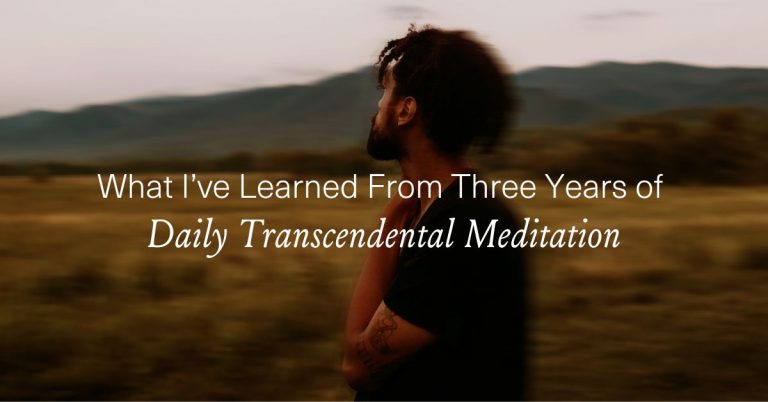 What I’ve Learned From Three Years Of Daily Transcendental Meditation