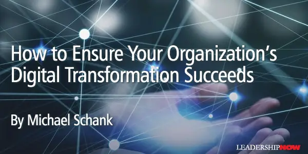 How to Ensure Your Organization’s Digital Transformation Succeeds