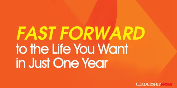 Fast Forward to the Life You Want in Just One Year