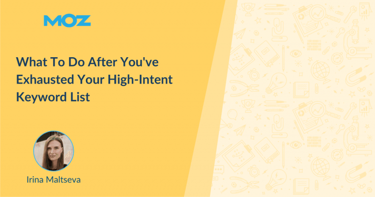 What To Do After You’ve Exhausted Your High-Intent Keyword List