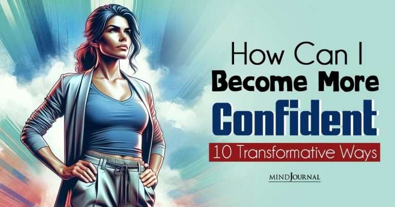 How Can I Become More Confident In 10 Transformative Ways!