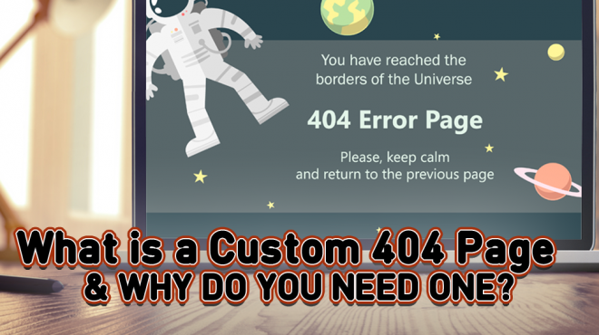 What is a Custom 404 Page and Why Do You Need One?