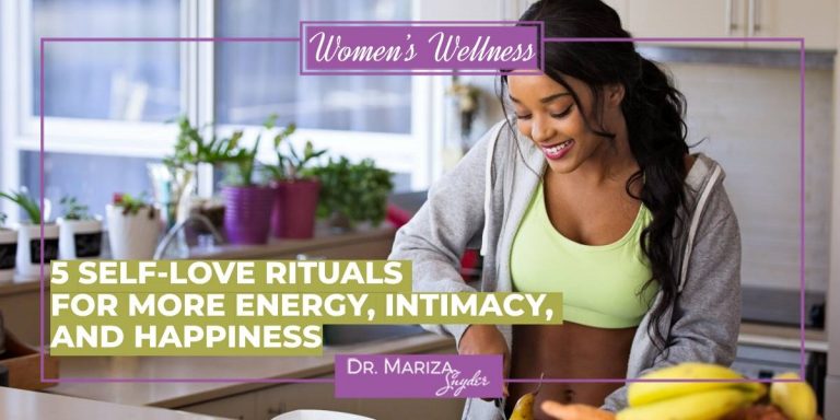 5 Self-Love Rituals for More Energy, Intimacy, and Happiness