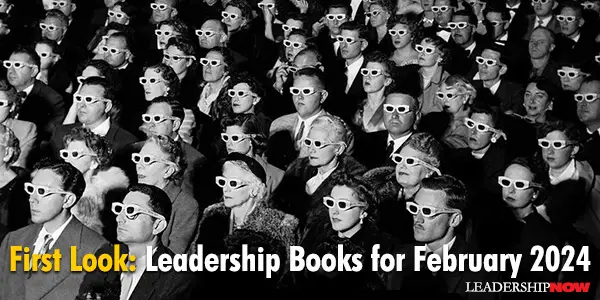 First Look: Leadership Books for February 2024