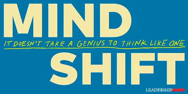 Mind Shift: It Doesn’t Take a Genius to Think Like One