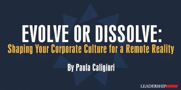 Evolve or Dissolve: Shaping Your Corporate Culture for a Remote Reality