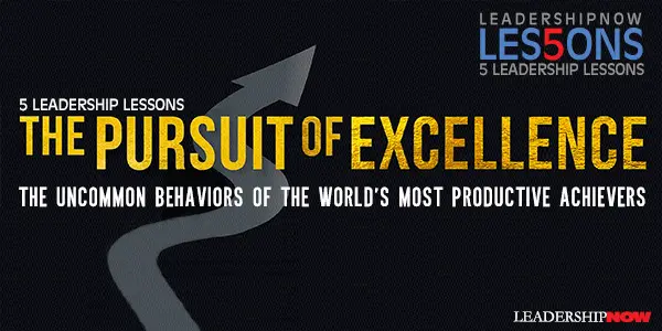 5 Leadership Lessons: The Pursuit of Excellence